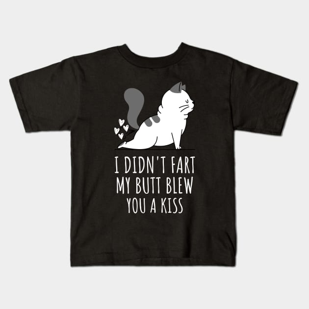 I Didnt Fart My Butt Blew You A Kiss Kids T-Shirt by Hunter_c4 "Click here to uncover more designs"